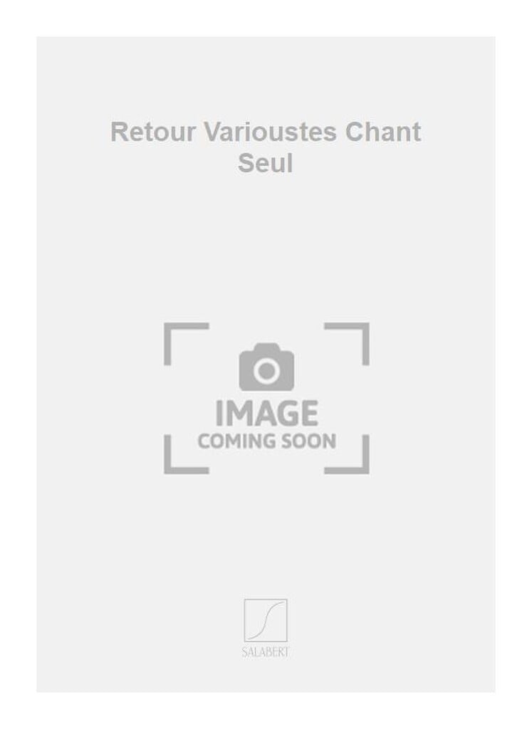 Retour Varioustes Chant Seul